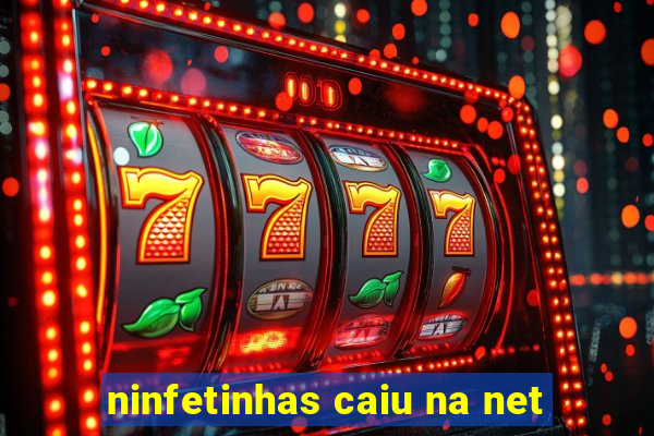 ninfetinhas caiu na net